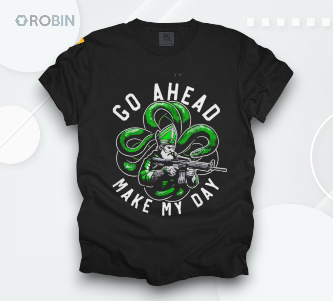 Saint Patrick Go Ahead Make My Day St Patricks Day Shirt Saint Patrick Go Ahead Make My Day St Patricks Day Shirt