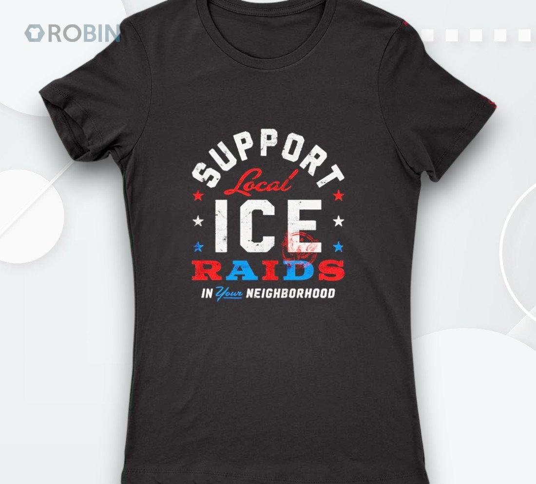 Support Local Ice Raids In Your Neighborhood Shirt