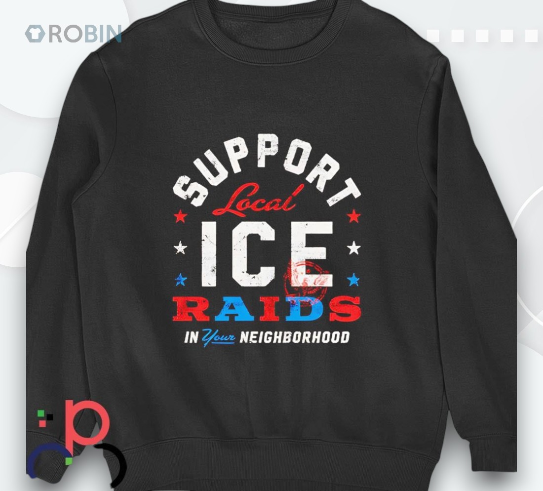 Support Local Ice Raids In Your Neighborhood Shirt