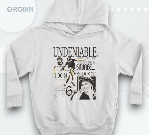 Taylen Kinney Undeniable Bor Say Er ’cause He A Savage Shirt