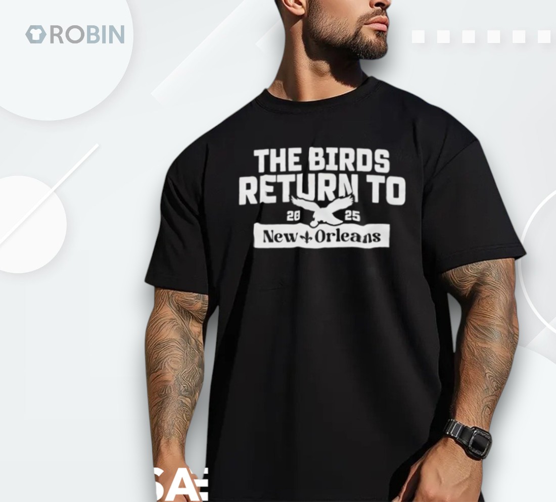 The Birds Return To New Orleans 2025 Shirt