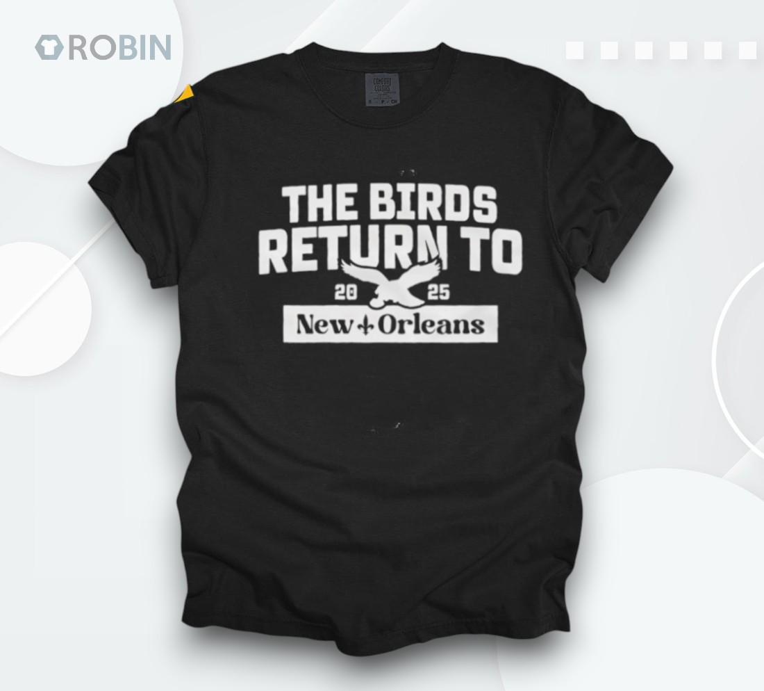 The Birds Return To New Orleans 2025 Shirt