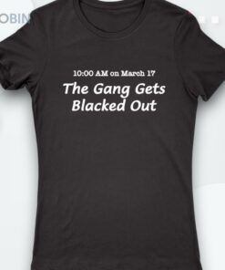 The Gang Gets Blacked Out St Patricks Day Shirt