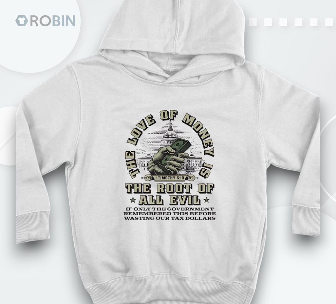 The Love Of Money The Root Of All Evil Shirt The Love Of Money The Root Of All Evil Shirt