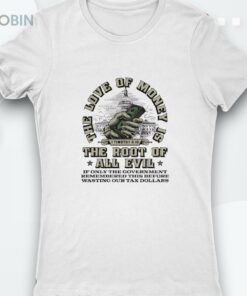 The Love Of Money The Root Of All Evil Shirt