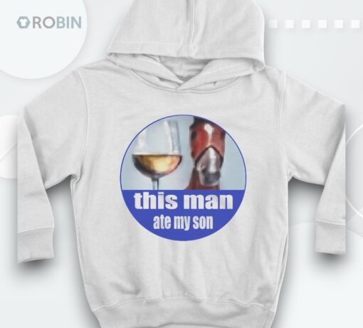 This Man Ate My Son Shirt