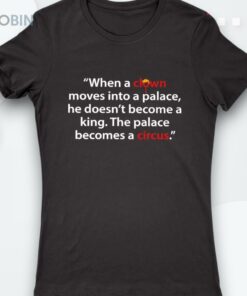 Trump When A Clown Moves Into A Palace Shirt