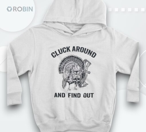 Turkey Hunting Cluck Around And Find Oushirt