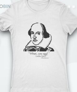William Shakespeare What You Egg Shirt
