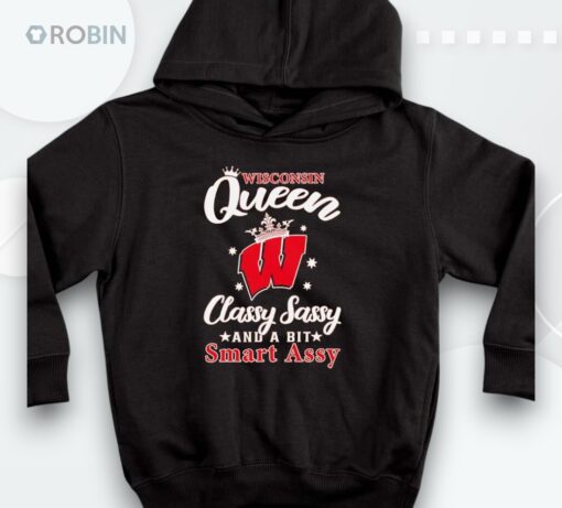 Wisconsin Queen Classy Sassy And A Bit Smart Assy Shirt