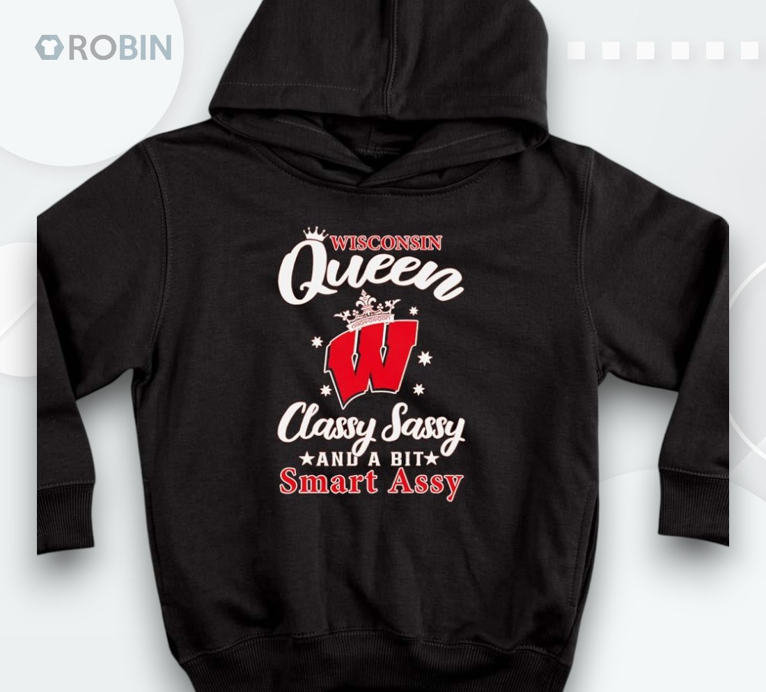 Wisconsin Queen Classy Sassy And A Bit Smart Assy Shirt Wisconsin Queen Classy Sassy And A Bit Smart Assy Shirt