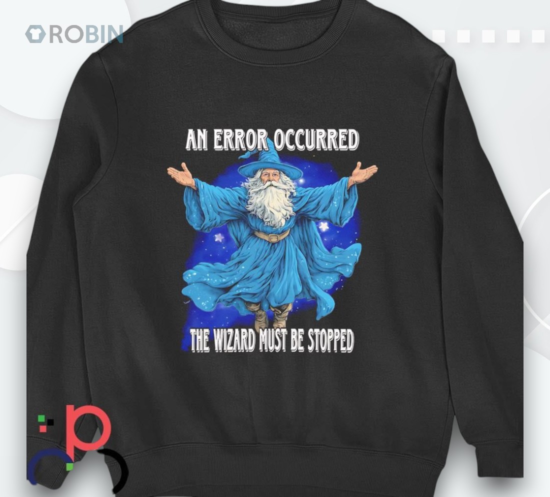 Wizard An Error Occurred The Wizard Must Be Stopped Shirt