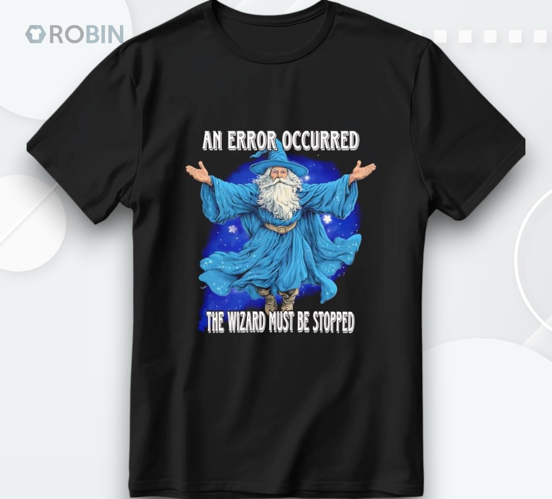 Wizard An Error Occurred The Wizard Must Be Stopped Shirt