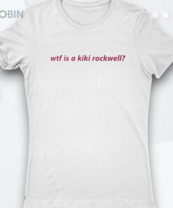 Wtf Is A Kiki Rockwell Shirt