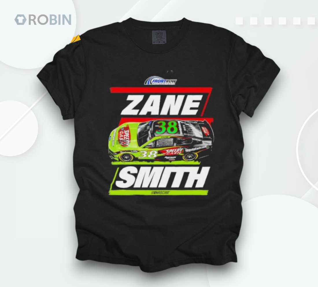 Zane Smith Front Row Motorsports Speedy Cash Car Shirt