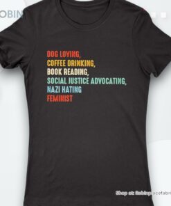 Dog Loving Coffee Drinking Book Reading Social Justice Advocating Shirt