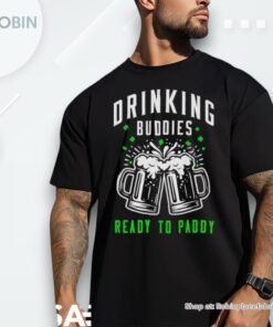 Drinking Buddies Ready To Paddy St Patrick’s Day Shirt