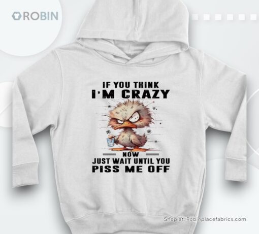 Duck If You Think I’m Crazy Now Just Wait Until You Shirt
