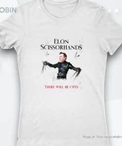 Elon Scissorhands There Will Be Cuts Shirt