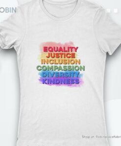 Equality Justice Inclusion Compassion Diversity Kindness Shirt