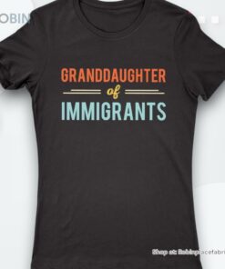 Granddaughter Of Immigrants Shirt