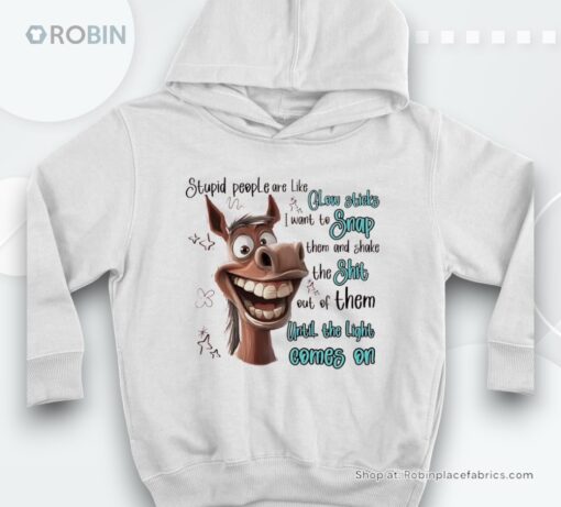 Horse Stupid People Are Like Glow Sticks I Want To Snap Them And Shake Shirt