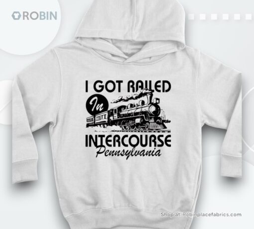 I Got Railed In Intercourse Pennsylvania Shirt