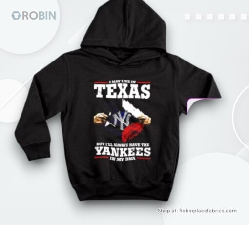 I May Live In Texas But I’ll Always Have The Yankees In My Dna Shirt