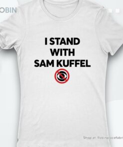 I Stand With Sam Kuffel Shirt