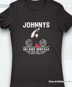Johnny’s Ski Bike Rentals Two Dollars Cash Shirt