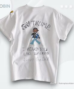 Kendrick Lamar Say Trump Heard You Like Em Dumb Save The Doe Shirt