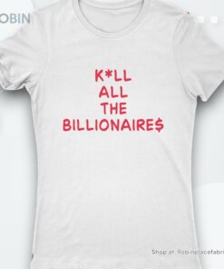 Kill All The Billionaires Shirt