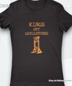 Kings Get Guillotines Shirt