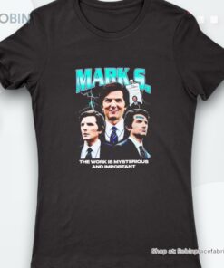 Mark S. The Work Is Mysterious And Importanshirt
