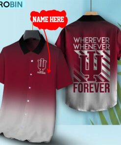 Wherever Whenever Indiana Hoosiers Forever Hawaiian Shirt Wherever Whenever Indiana Hoosiers Forever Hawaiian Shirt