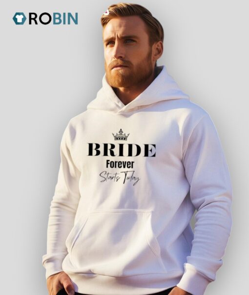 Bride Forever Starts Today Shirt