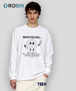 Brighter Days Erase Your Mind Today Shirt