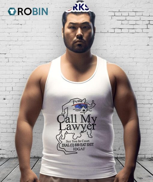 Call My Lawyer See You In Court Shirt