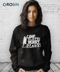 Camp More Worry Less Shirt
