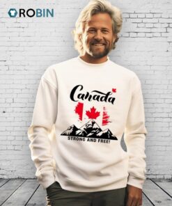 Canada Strong And Free Shirt Canada Strong And Free Shirt