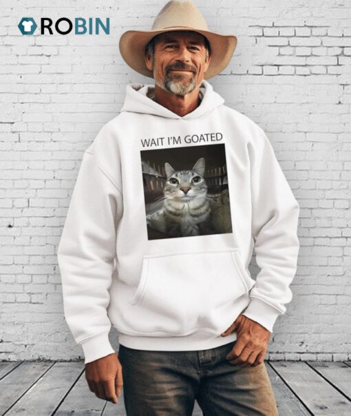 Cat Wait I’m Goated Shirt