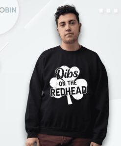 Dibs On The Redhead St Patrick’s Day Shirt