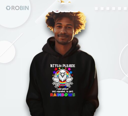 Eagle Bitch Please I Pee Glitter Shit Cupcakes And Fart Rainbows Shirt