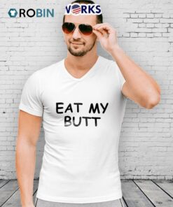 Eat My Butt Shirt Eat My Butt Shirt