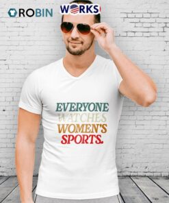 Everyone Watches Women’s Sports Shirt