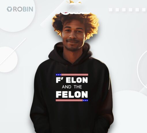 F’ Elon And The Felon Election Shirt