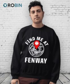 Find Me At Fenway Shirt Find Me At Fenway Shirt