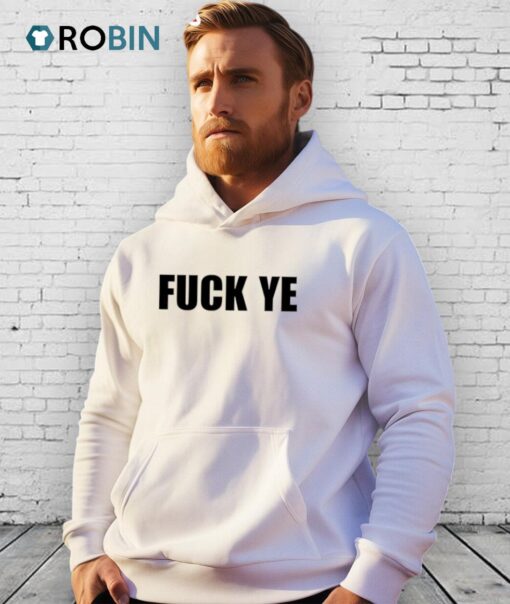Fuck Ye Shirt