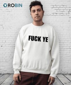 Fuck Ye Shirt