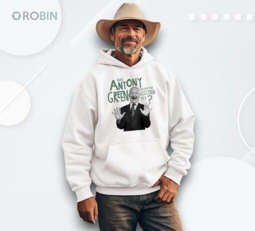 Has Antony Green Called The Election Yet Shirt